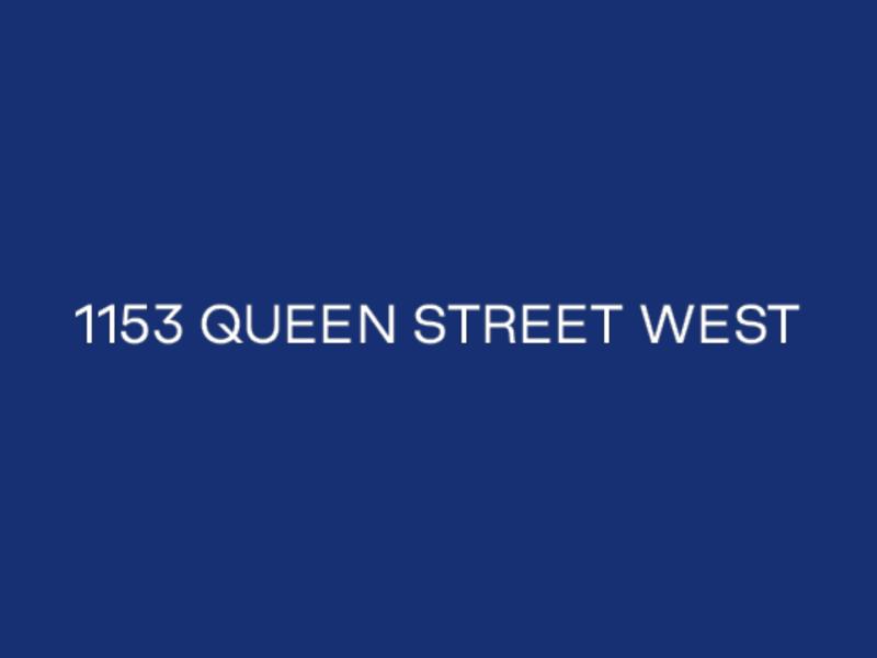 1153 Queen Street West